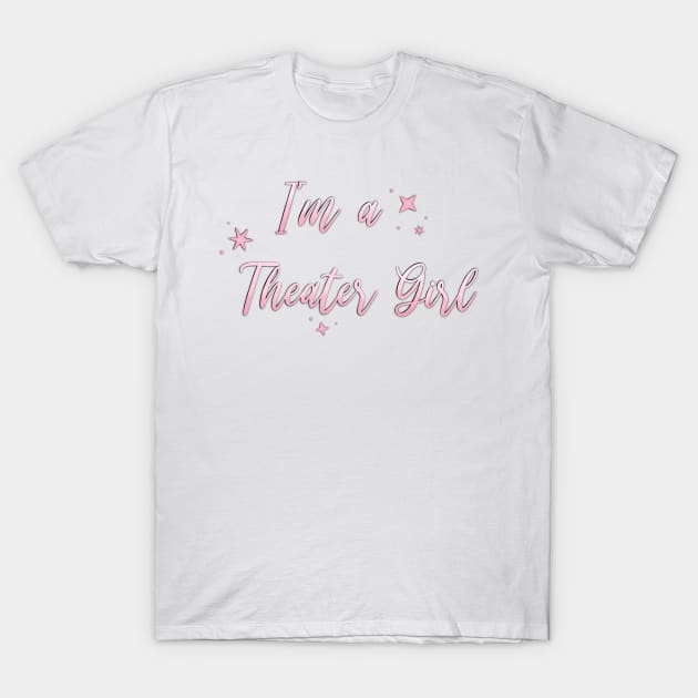 I'm a Theater Girl Pink T-Shirt by Hallmarkies Podcast Store